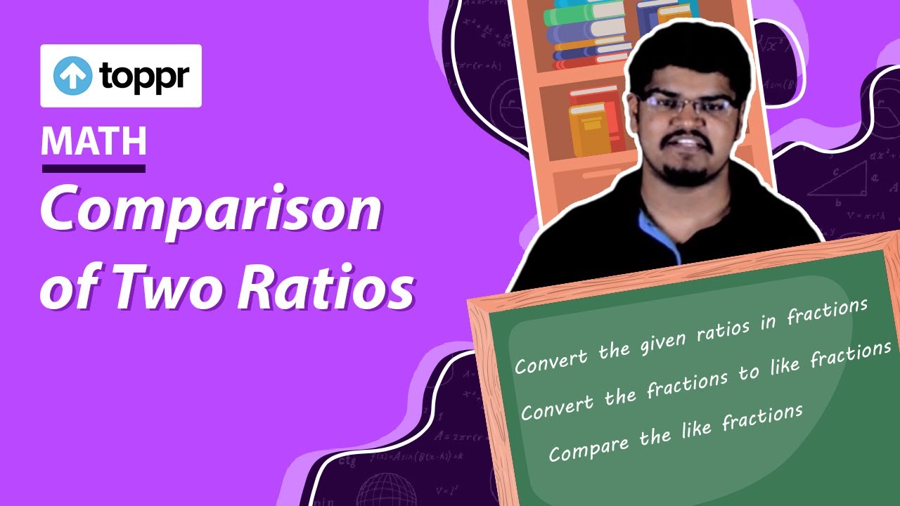 Comparison of Two Ratios | Class 11 Maths