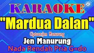 KARAOKE MARDUA DALAN|NADA RENDAH PRIA G=DO||LAGU BATAK||JEN MANURUNG||LIRIK LAGU