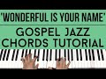 Wonderful Is Your Name | Gospel Jazz Chords | Piano Tutorial
