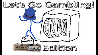 Gambling my life away in MvM instead of playing MvM