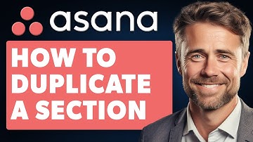 How To Duplicate A Section In Asana (Full 2025 Guide)