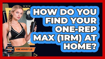 How Do You Find Your One-Rep Max (1RM) At Home? - Home Workout Lab