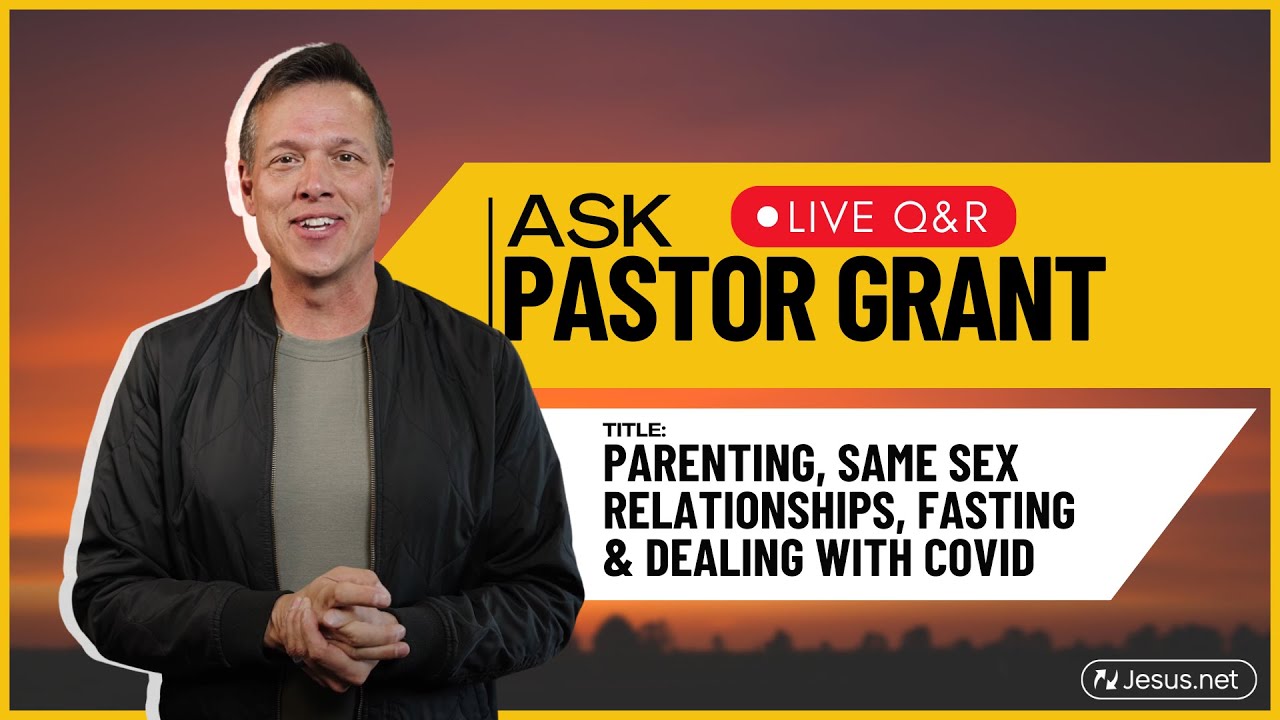Ask Grant Live: Parenting, same sex relationships, fasting & dealing with COVID