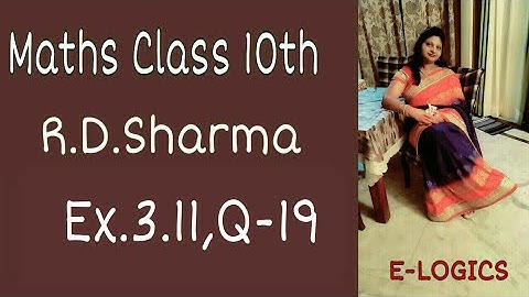 RD SHARMA MATHS CLASS 10TH EX-3.11 Q.19