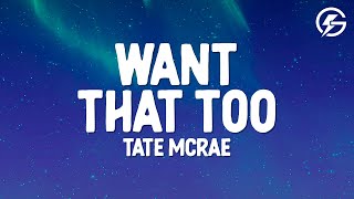Tate McRae - Want That Too (Lyrics)