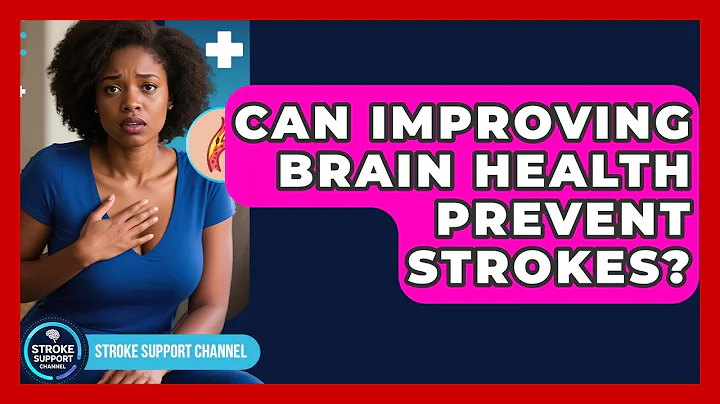 Can Improving Brain Health Prevent Strokes? - Stroke Support Channel