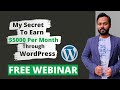 FREE WordPress WEBINAR - My Secret of $5000 Per Month with WordPress