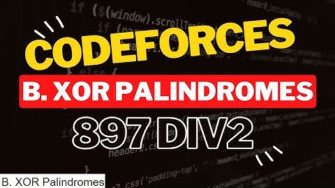 B XOR Palindromes Codeforces Solution