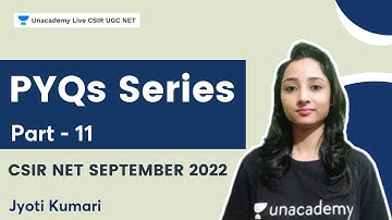 PYQs Series for CSIR NET September 2022 | Part 11 | Jyoti Kumari | Unacademy Live - CSIR UGC NET