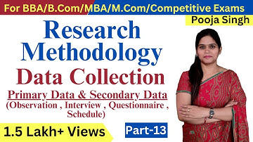 Data Collection | Methods Of Data Collection | Primary & Secondary Data | Research Methodology | 13