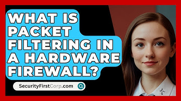 What Is Packet Filtering In A Hardware Firewall? - SecurityFirstCorp.com