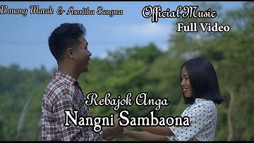 Rebajok Anga Nangni Sambaona - Official Music full Video || Banang Marak & Amritha Sangma