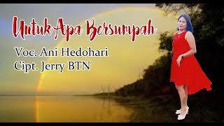 Untuk Apa Bersumpah By Ani Hedohari