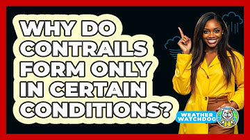 Why Do Contrails Form Only In Certain Conditions? - Weather Watchdog