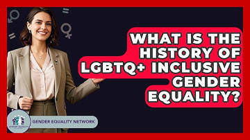 What Is The History Of LGBTQ+ Inclusive Gender Equality? - Gender Equality Network