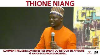 THIONE NIANG - COMMENT REUSSIR SON INVESTISSEMENT OU RETOUR EN AFRIQUE