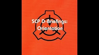 SCP D-Briefings: Orientation