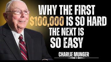 Charlie Munger: Why The First $100,000 Is So Hard And The Next Is Easy?