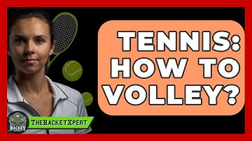 Tennis: How To Volley? - The Racket Xpert