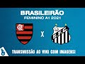 FLAMENGO X SANTOS (AO VIVO COM IMAGENS) - BRASILEIRO FEMININO