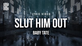 Video thumbnail of "Sl*t Him Out - Baby Tate | Lyric Video"