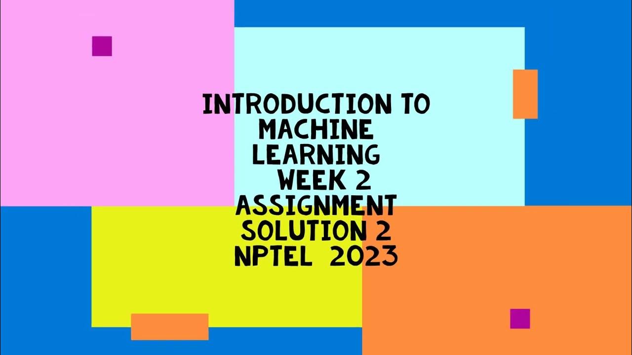 nptel machine learning assignment 2 solutions 2023