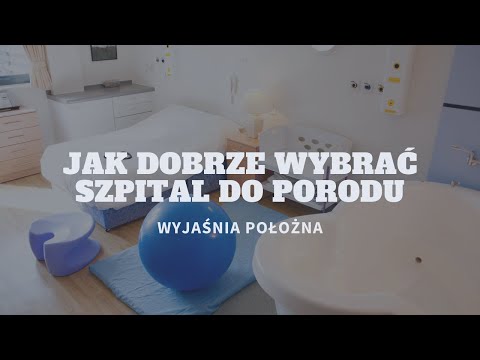 Wideo: 3 sposoby na wybór szpitala porodowego