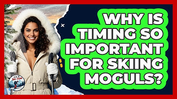 Why Is Timing So Important For Skiing Moguls? - Ask A Ski Bum