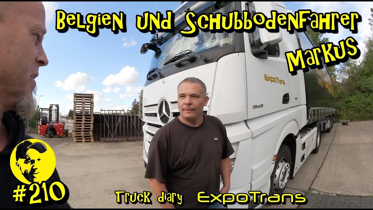 Belgien und Schubbodenfahrer Markus / Truck diary / ExpoTrans / Lkw Doku #210