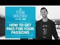How to Get Paid for Your Passions | Tom Bilyeu Theory 008