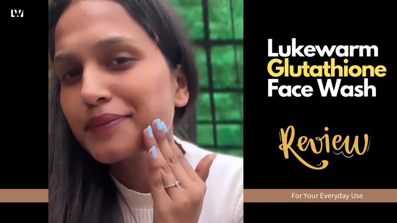 glutathione face wash review Tried The Lukewarm Glutathione Face Wash