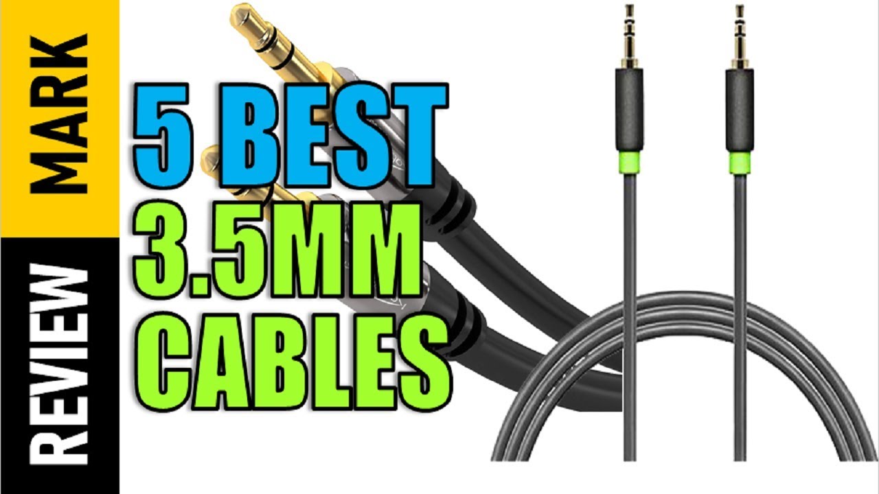 5 Best 3.5mm Cables 2021 Top 3.5mm Cables Reviews By Review Mark