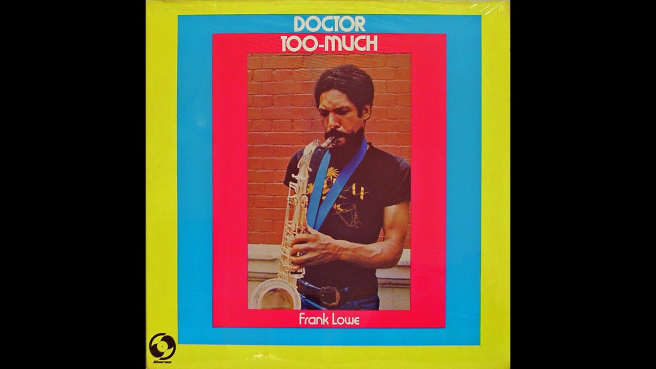 Frank Lowe DOCTOR TOO-MUCH レコード Frank Lowe 1977 Doctor Too Much - YouTube