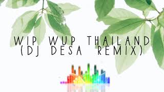 Wip Wup Thailand - Dj Desa Remix (Audio only)