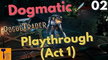 [Complete Newb] Warhammer 40,000: Rogue Trader - Eurac V Exploration (Act 1 Part 2)