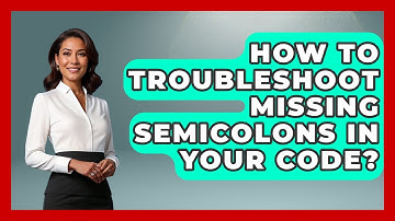 How To Troubleshoot Missing Semicolons In Your Code? - Learn To Troubleshoot