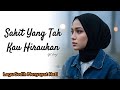 Sakit Yang Tak Kau Hiraukan Lagu Melayu Paling Menyakitkan Official Lirik Video NH MUSIC