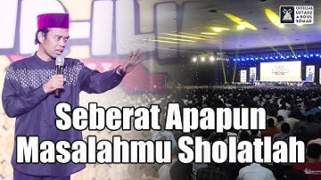 Seberat Apapun Masalahmu Sholatlah | "Lir-Ilir Fest Jogyakata 2025" | Ustadz Abdul Somad