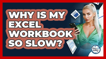 Why Is My Excel Workbook So Slow? - Docs and Sheets Pro