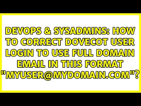 How to correct Dovecot user login to use full domain email in this format 