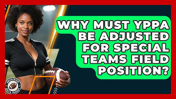Why Must YPPA Be Adjusted For Special Teams Field Position? - Gridiron Data Digest