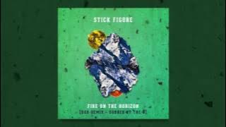 Stick Figure – 'Fire on the Horizon' (Dub Mix - Dubbed by the O)