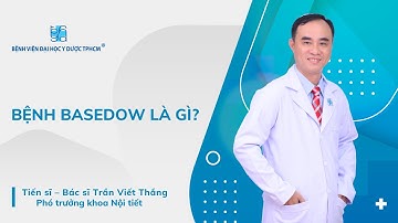 BỆNH BASEDOW LÀ GÌ? | UMC | Bệnh viện Đại học Y Dược TPHCM