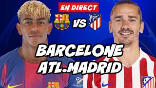 🔴 DIRECT / LIVE : BARCELONE - ATLETICO MADRID // 1/4 FINALE ALLER CHAMPIONS LEAGUE // TonyoTV