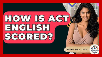 How Is ACT English Scored? - High School Toolkit