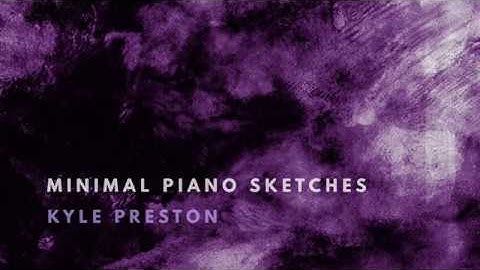 We Never Learn - Minimal Piano Sketches - Kyle Preston