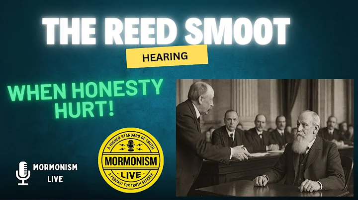 The Reed Smoot Hearings: When Mormon Prophets Tell The Truth