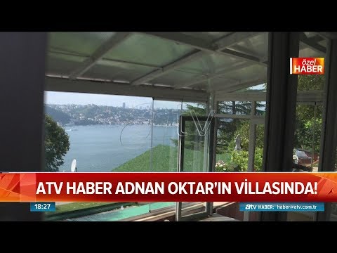 Atv Haber Adnan Oktar'ın villasında! - Atv Haber 6 Ağustos 2018