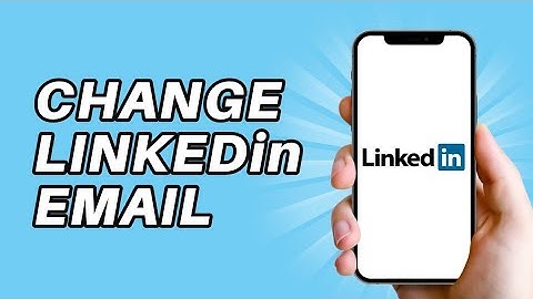 How to change Email address on Linkedin