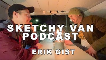 Sketchy Van Podcast #26 - Erik Gist